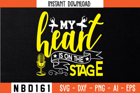 MY HEART IS ON THE STAGE Svg Design SVG Nbd161 