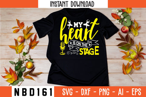 MY HEART IS ON THE STAGE Svg Design SVG Nbd161 