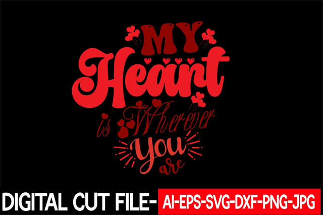 My Heart Is Wherever You Are Svg cut file SVG Blessedprint 