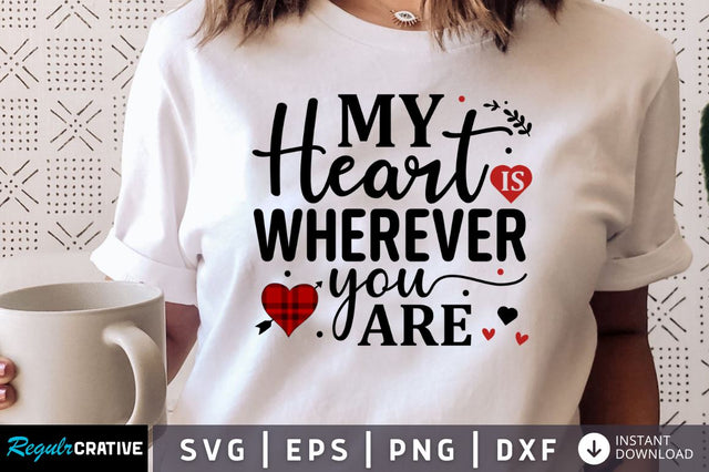 My heart is wherever you are SVG SVG Regulrcrative 