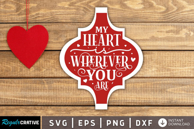 My heart is wherever you are SVG SVG Regulrcrative 
