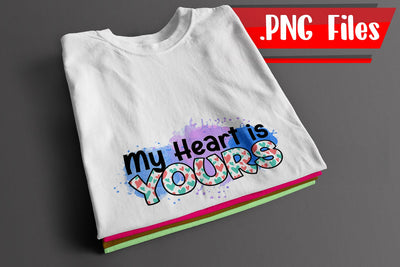 My Heart is Yours Sublimation PNG Files Sublimation zafrans studio 
