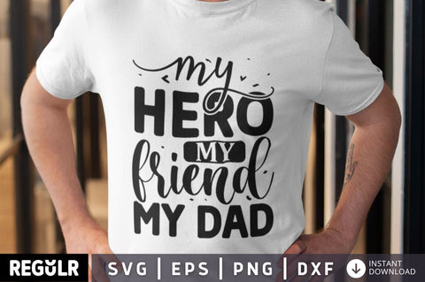 my hero my friend my dad SVG SVG Regulrcrative 