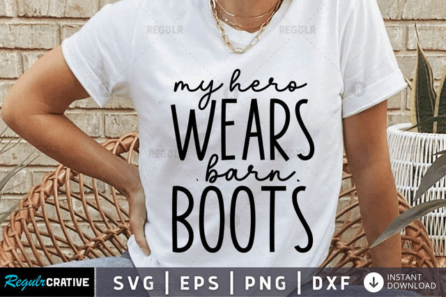 My hero wears barn boots SVG SVG Regulrcrative 
