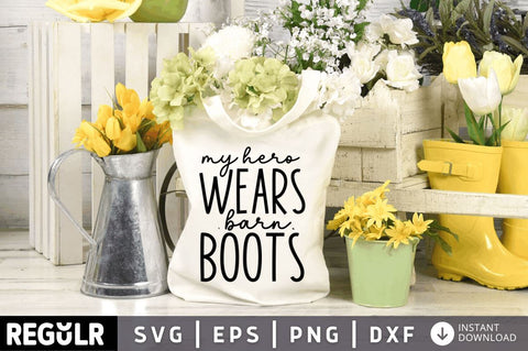 My hero wears barn boots SVG SVG Regulrcrative 