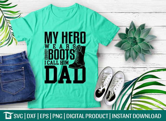 My Hero Wears Cowboy Boots Svg Cut File, My Hero Svg, Wears Svg, Cowboy Boots Svg, Tshirt Design, SVG ETC Craft 