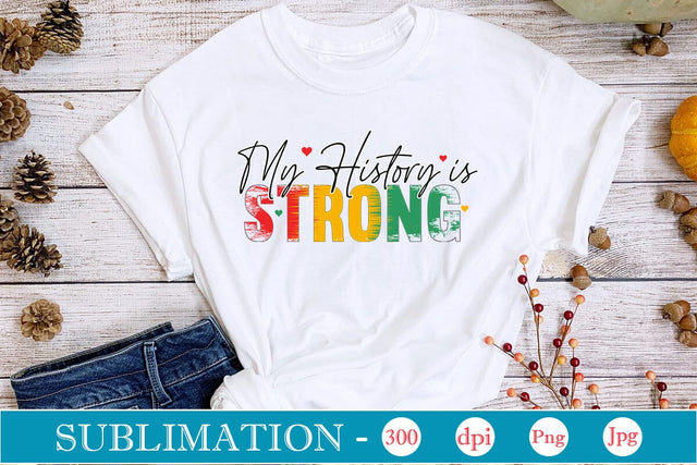 My History Is Strong Sublimation SVGs,Quotes and Sayings,Food & Drink,On Sale, Print & Cut Sublimation DesignPlante 503 