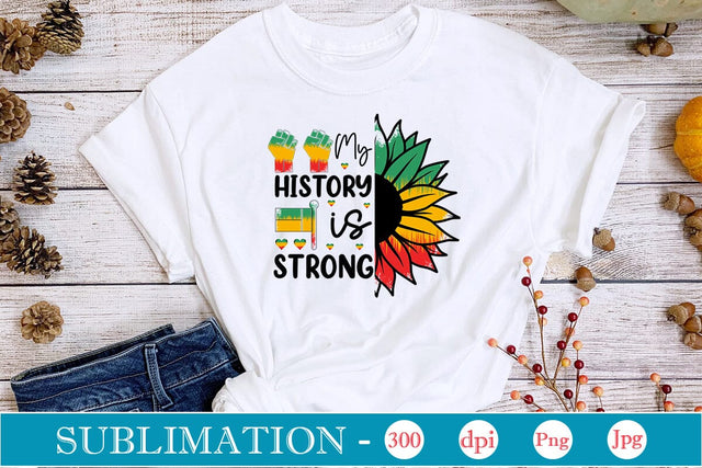 My History Is Strong Sublimation SVGs,Quotes and Sayings,Food & Drink,On Sale, Print & Cut Sublimation DesignPlante 503 