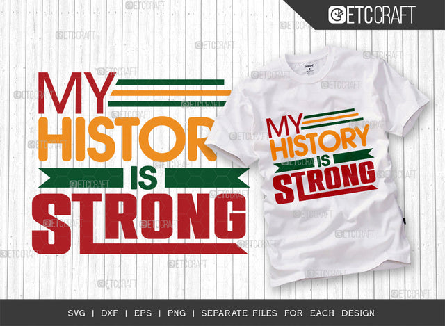 My History Is Strong SVG Cut File, Black History Month Svg, Black History Svg, African American Svg, Black Lives Matter Svg, Black Power Svg, Afro Quote, ETC T00320 SVG ETC Craft 