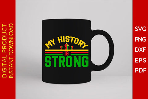 My History Is Strong SVG PNG EPS PDF Cut File SVG Creativedesigntee 