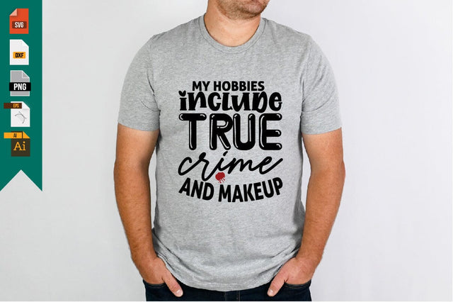 My Hobbies Include True Crime and Makeup SVG Craftlabsvg24 