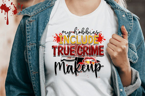My hobbies Sublimation PNG, True Crime Sublimation Design Sublimation Regulrcrative 