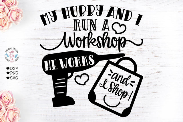 My husband and I run a workshop He works and I shop SVG Graphic House Design 