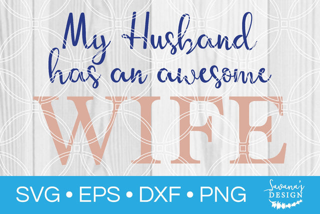 My Husband Has An Awesome Wife SVG SavanasDesign 