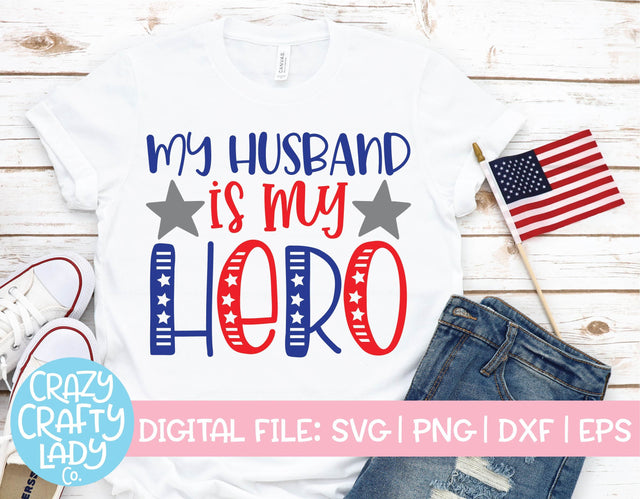 My Husband Is My Hero | July 4th | Military SVG Cut File SVG Crazy Crafty Lady Co. 