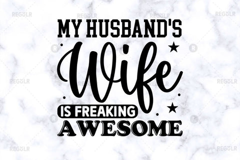 My husbands wife is freaking SVG SVG Regulrcrative 