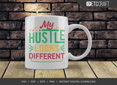 My Hustle Looks Different SVG Cut File, Girl Boss Svg, Entrepreneur Svg, Businessman Svg, Hustle Quote, ETC T00408 SVG ETC Craft 