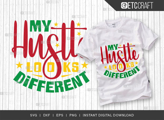 My Hustle Looks Different SVG Cut File, Girl Boss Svg, Entrepreneur Svg, Businessman Svg, Hustle Quote, ETC T00408 SVG ETC Craft 