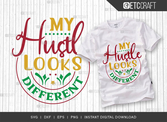 My Hustle Looks Different SVG Cut File, Girl Boss Svg, Entrepreneur Svg, Businessman Svg, Hustle Quote, ETC T00408 SVG ETC Craft 