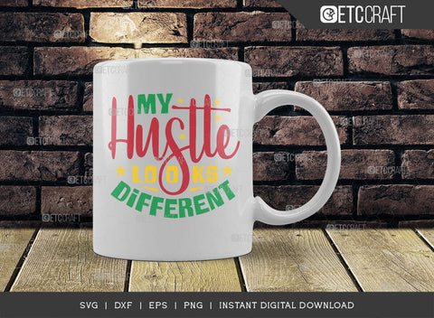 My Hustle Looks Different SVG Cut File, Girl Boss Svg, Entrepreneur Svg, Businessman Svg, Hustle Quote, ETC T00408 SVG ETC Craft 