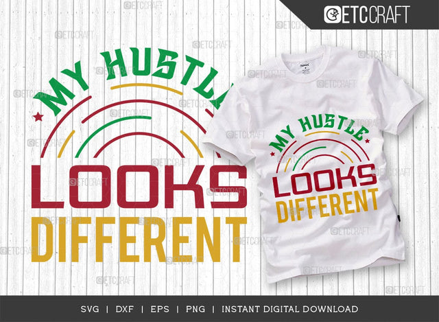My Hustle Looks Different SVG Cut File, Girl Boss Svg, Entrepreneur Svg, Businessman Svg, Hustle Quote, ETC T00408 SVG ETC Craft 