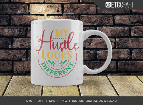 My Hustle Looks Different SVG Cut File, Girl Boss Svg, Entrepreneur Svg, Businessman Svg, Hustle Quote, ETC T00408 SVG ETC Craft 