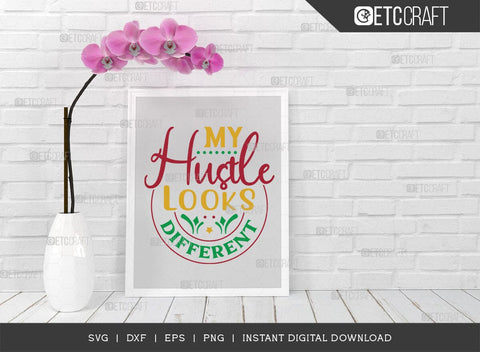 My Hustle Looks Different SVG Cut File, Girl Boss Svg, Entrepreneur Svg, Businessman Svg, Hustle Quote, ETC T00408 SVG ETC Craft 