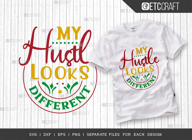 My Hustle Looks Different SVG Cut File, Girl Boss Svg, Money Fresh Drip Svg, Entrepreneur Svg, Businessman Svg, Hustle Quote, ETC T000408 SVG ETC Craft 