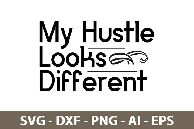 My Hustle Looks Different svg SVG nirmal108roy 