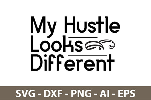 My Hustle Looks Different svg SVG nirmal108roy 