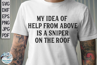 My Idea of Help From Above Is A Sniper On The Roof SVG SVG Wispy Willow Designs 
