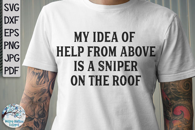 My Idea of Help From Above Is A Sniper On The Roof SVG SVG Wispy Willow Designs 