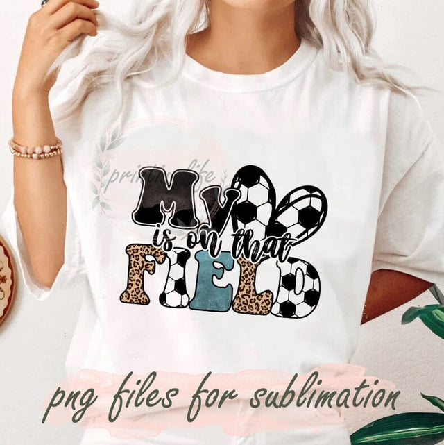 My Is On That Field Soccer Leopard Png, Sports Mama Png, Leopard Soccer Png, Soccer Ball Png, Soccer Shirt Design, Mother’s Day Png Sublimation PrintingLife 