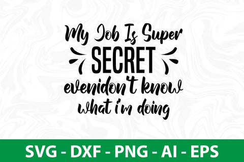 my job is super secret evenidon't know what i'm doing svg SVG nirmal108roy 