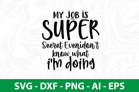 my job is super secret evenidon't know what i'm doing svg SVG nirmal108roy 