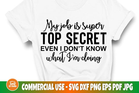 My job is super top secret even I don't know what I'm doing | SVG cut file SVG TonisArtStudio 