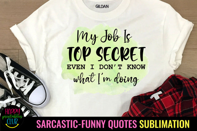 My Job Is Top Secret I Funny Quotes sublimation Sublimation Happy Printables Club 