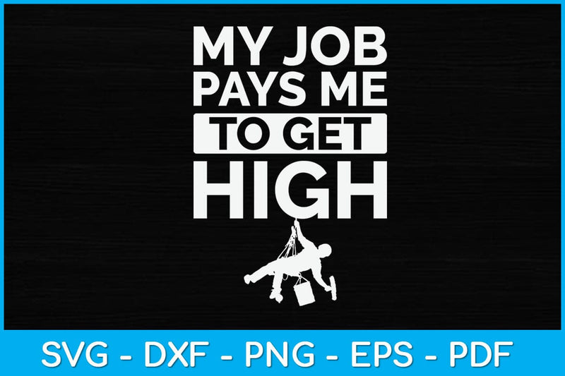 My Job Pays Me To Get High Window Cleaning Svg Design SVG artprintfile 