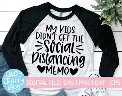 My Kids Didn't Get the Social Distancing Memo | Funny Quote SVG Cut File SVG Crazy Crafty Lady Co. 