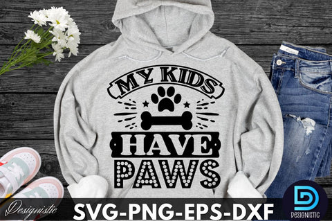 My kids have paws, Dog SVG Design SVG DESIGNISTIC 