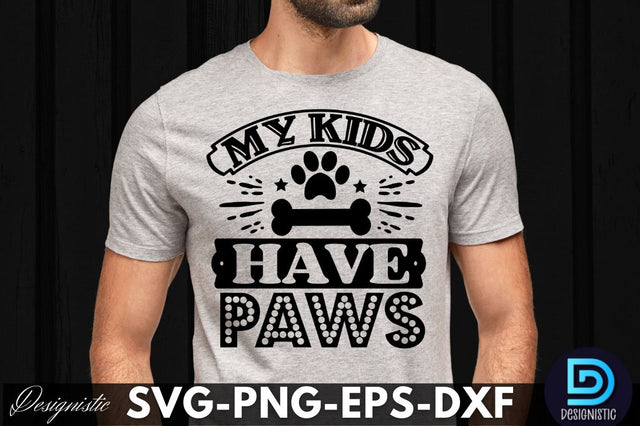 My kids have paws, Dog SVG Design SVG DESIGNISTIC 