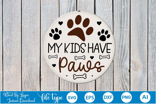 My Kids Have Paws Round Signs SVG Cut File SVGs,Quotes and Sayings,Food & Drink,On Sale, Print & Cut SVG DesignPlante 503 