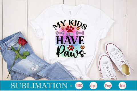 My Kids Have Paws Sublimation SVGs,Quotes and Sayings,Food & Drink,On Sale, Print & Cut Sublimation DesignPlante 503 