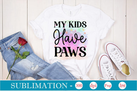 My Kids Have Paws Sublimation SVGs,Quotes and Sayings,Food & Drink,On Sale, Print & Cut Sublimation DesignPlante 503 