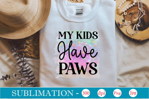 My Kids Have Paws Sublimation SVGs,Quotes and Sayings,Food & Drink,On Sale, Print & Cut Sublimation DesignPlante 503 