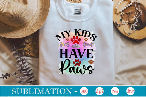 My Kids Have Paws Sublimation SVGs,Quotes and Sayings,Food & Drink,On Sale, Print & Cut Sublimation DesignPlante 503 