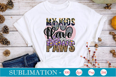 My Kids Have Paws Sublimation SVGs,Quotes and Sayings,Food & Drink,On Sale, Print & Cut SVG DesignPlante 503 