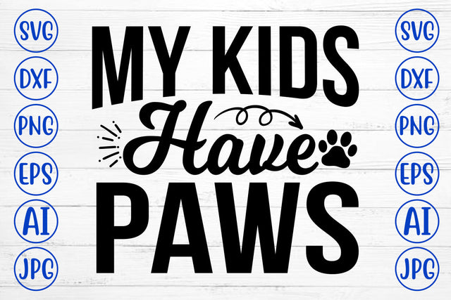 My Kids Have Paws SVG Cut File SVG Syaman 