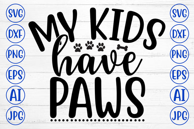 My Kids Have Paws SVG Cut File SVG Syaman 