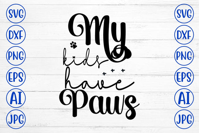 My Kids Have Paws SVG Cut File SVG Syaman 